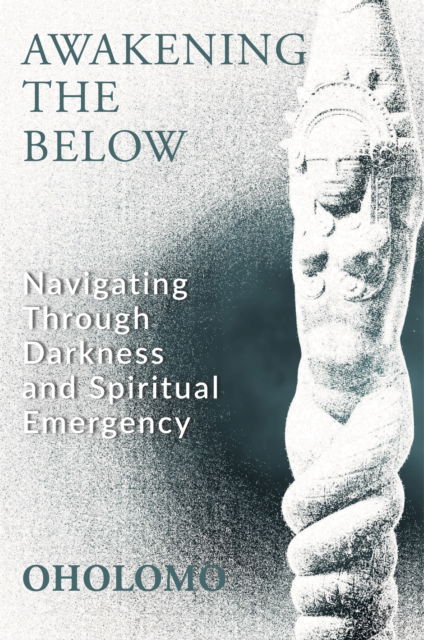 Cover for Oholomo · Awakening the Below: Navigating through Darkness and Spiritual Emergency (Pocketbok) (2025)