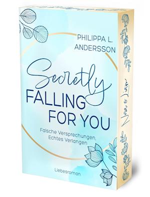 Cover for Philippa L. Andersson · Secretly Falling For You - Falsche Versprechungen, Echtes Verlangen | Limitierte Auflage mit Farbschnitt (Buch) (2025)