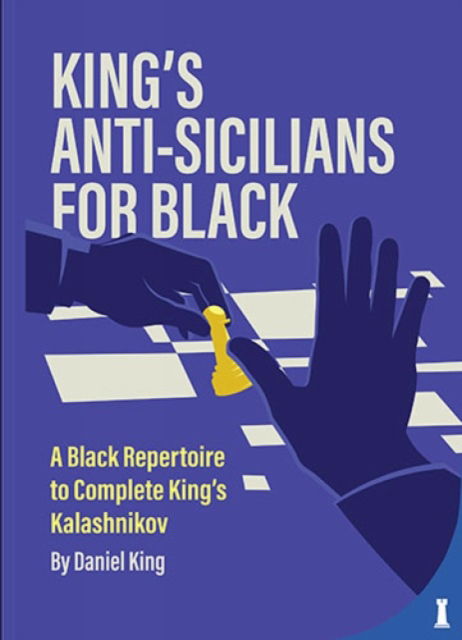 Cover for Daniel King · King's Anti-Sicilians for Black: A Black Repertoire to Complete King’s Kalashnikov (Hardcover Book) (2025)