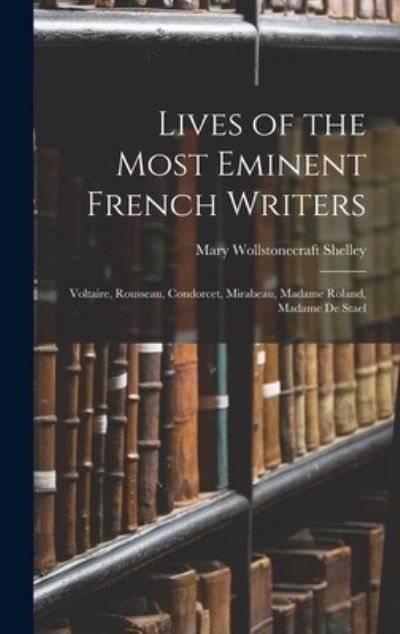 Cover for Mary Wollstonecraft Shelley · Lives of the Most Eminent French Writers (Buch) (2022)