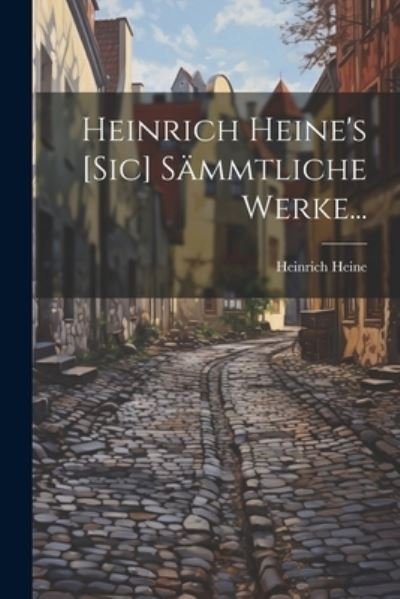 Cover for Heinrich Heine · Heinrich Heine's [sic] Sämmtliche Werke... (Book) (2023)