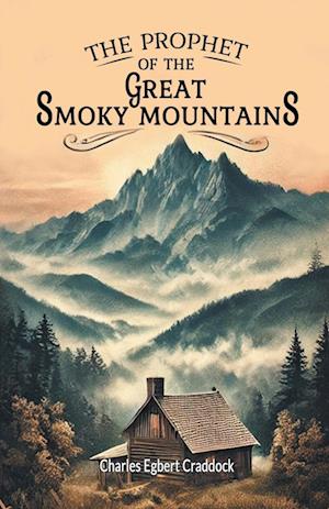 Cover for Charles Egbert Craddock · The Prophet of the Great Smoky Mountains (Paperback Book) (2024)