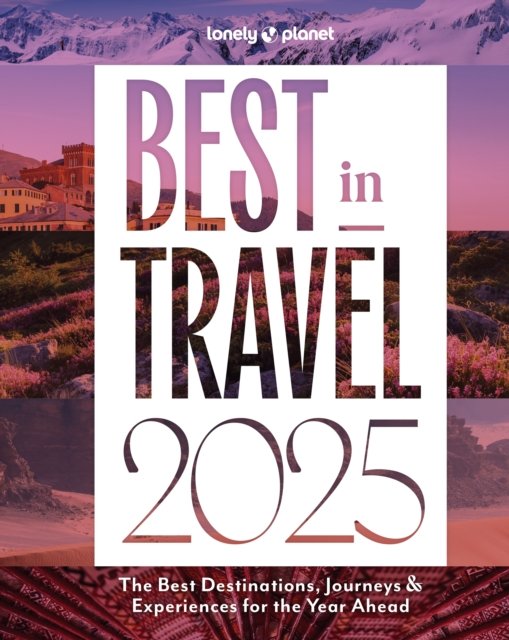 Cover for Lonely Planet · Lonely Planet Best in Travel 2025 - Travel Guide (Hardcover bog) (2024)