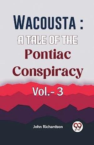 Cover for John Richardson · Wacousta: A Tale of the Pontiac Conspiracy (Taschenbuch) (2023)