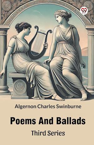 Cover for Algernon Charles Swinburne · Poems And Ballads Third Series (Paperback Book) (2025)