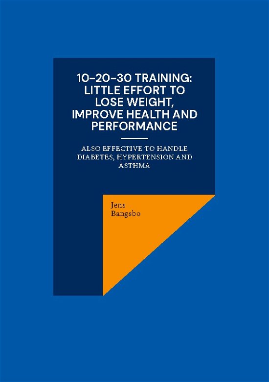 Cover for Jens Bangsbo · 10-20-30 training: Little effort to lose weight, improve health and performance (Taschenbuch) [1. Ausgabe] (2024)