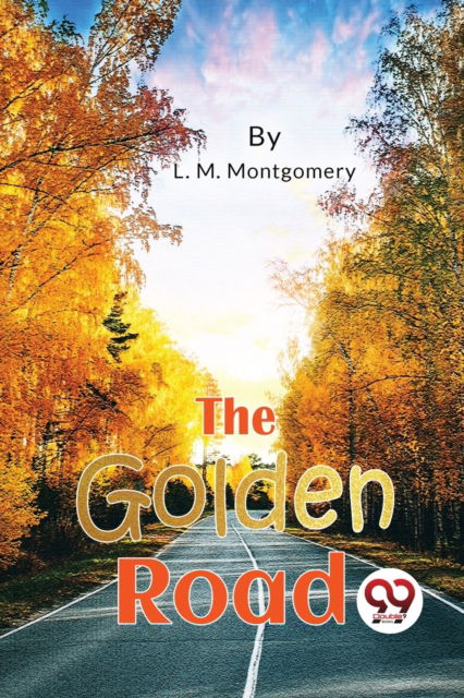 Cover for L.M. Montgomery · The Golden Road (Taschenbuch) (2023)