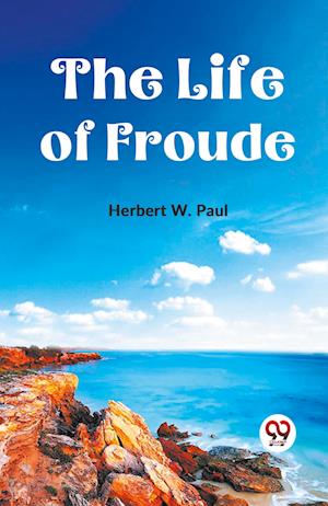 Cover for Herbert W. Paul · The Life of Froude (Paperback Bog) (2023)