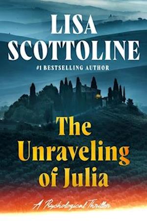Unraveling of Julia - Lisa Scottoline - Books - Grand Central Publishing - 9781538769997 - July 15, 2025