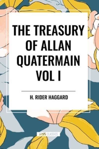 Cover for H Rider Haggard · The Treasury of Allan Quatermain Vol. I (Paperback Book) (2024)