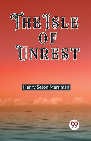 Cover for Henry Seton Merriman · The Isle of Unrest (Edition2023) (Paperback Bog) (2024)