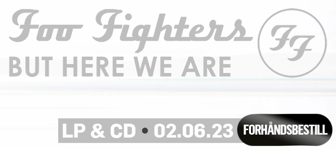 Foo Fighters - But Here We Are - LP & CD